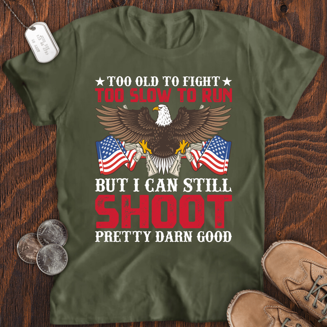 I Can Still Shoot T-Shirt