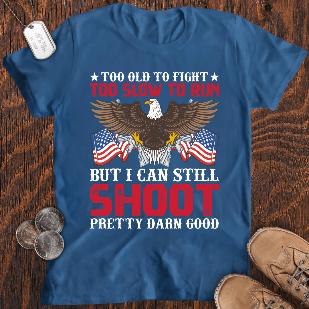 I Can Still Shoot T-Shirt