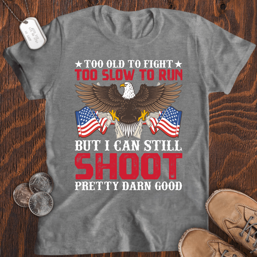 I Can Still Shoot T-Shirt