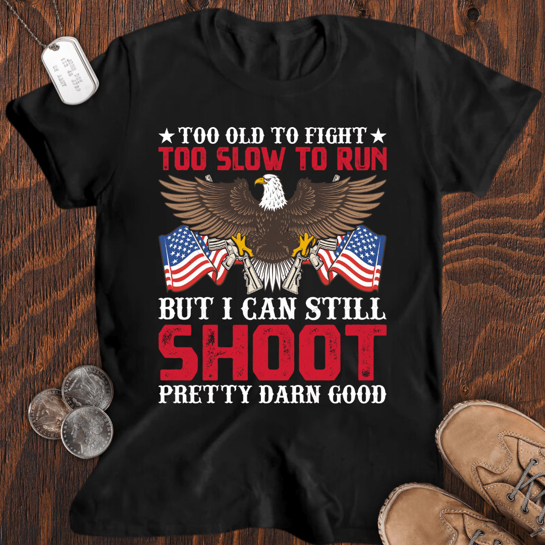 I Can Still Shoot T-Shirt