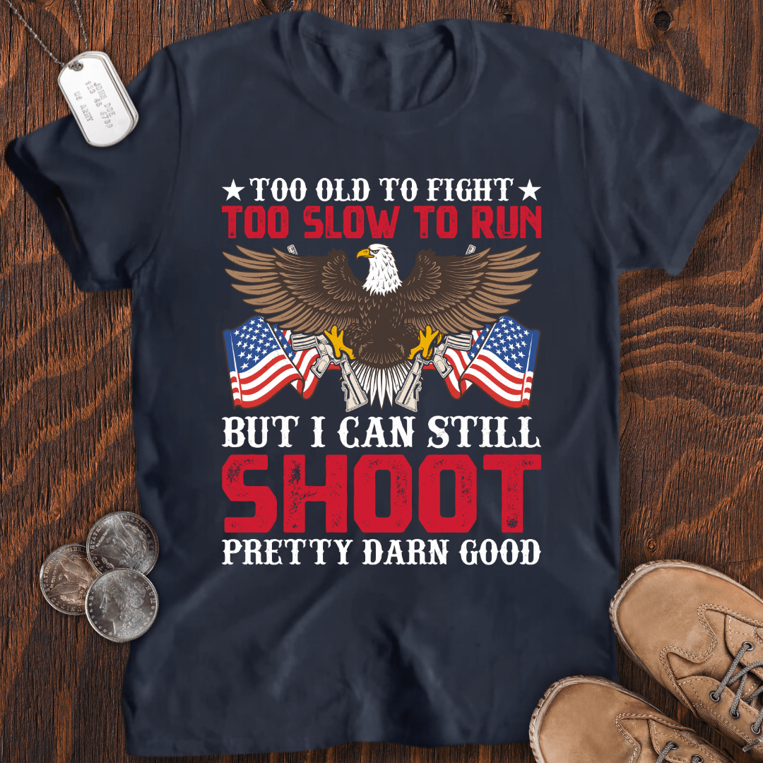 I Can Still Shoot T-Shirt