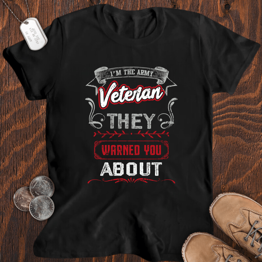 Veteran Warned You About T-Shirt