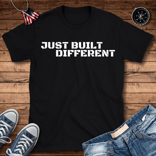 Just Built Different T-Shirt