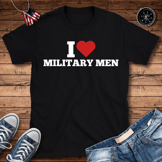 I Love Military Men T-Shirt