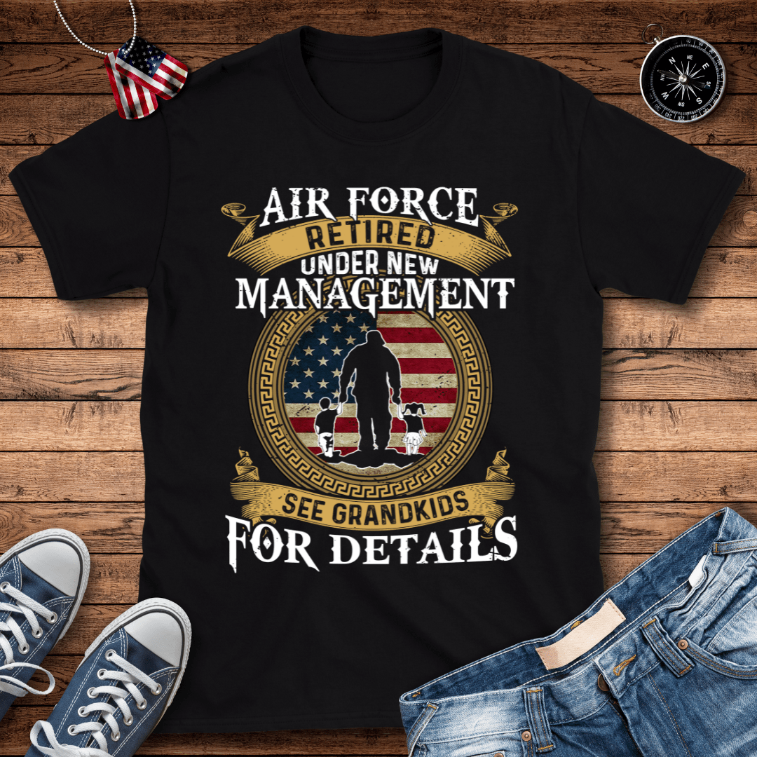 AF Retired New Management Grandkids T-Shirt