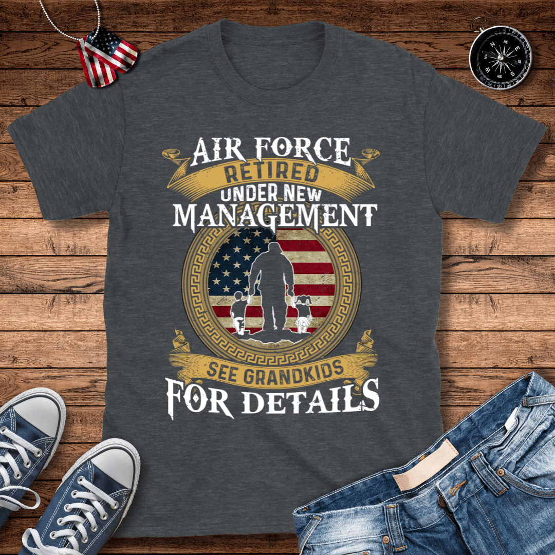 AF Retired New Management Grandkids T-Shirt