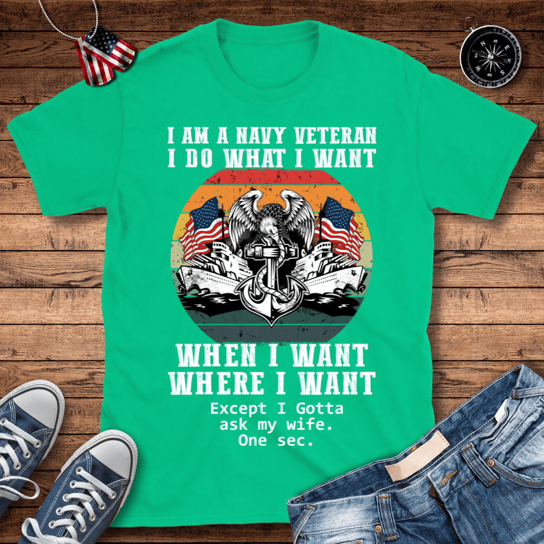 Navy Veteran What I Want T-Shirt