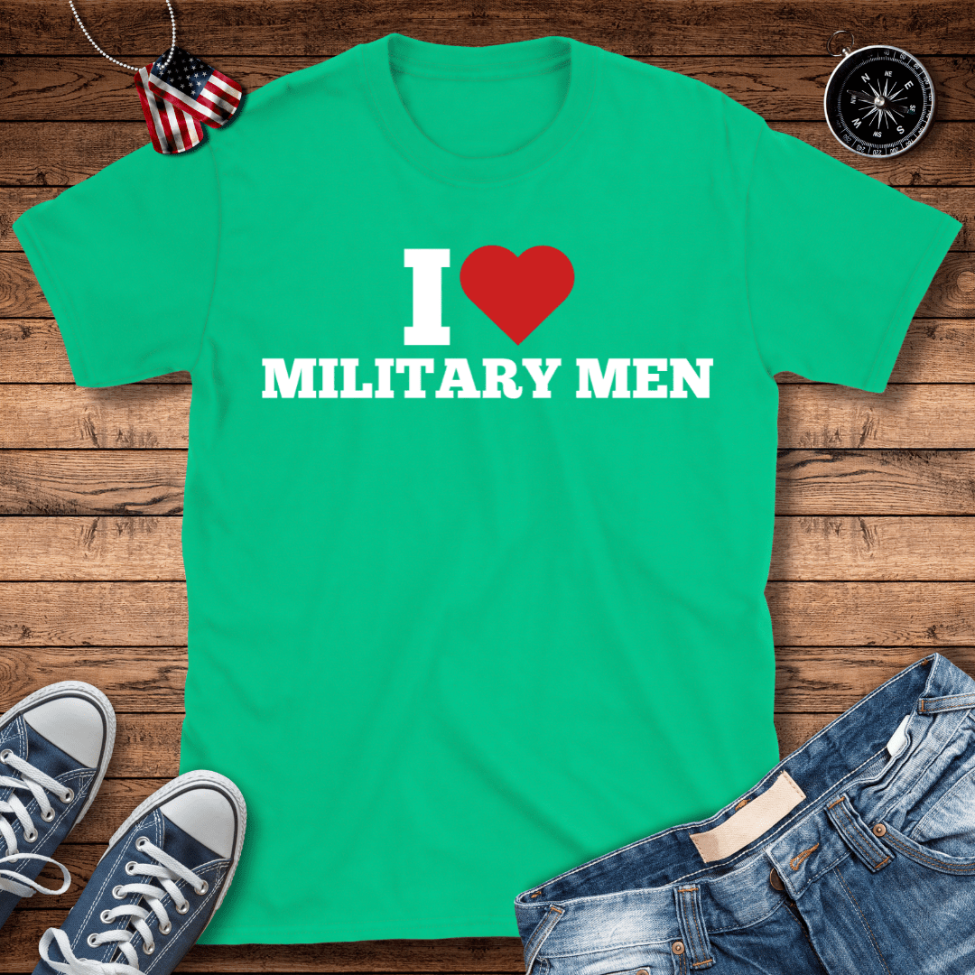 I Love Military Men T-Shirt