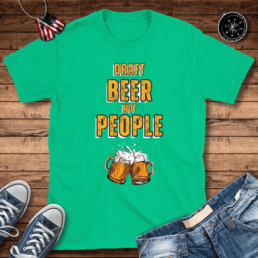 Draft Beer Not People V2 T-Shirt