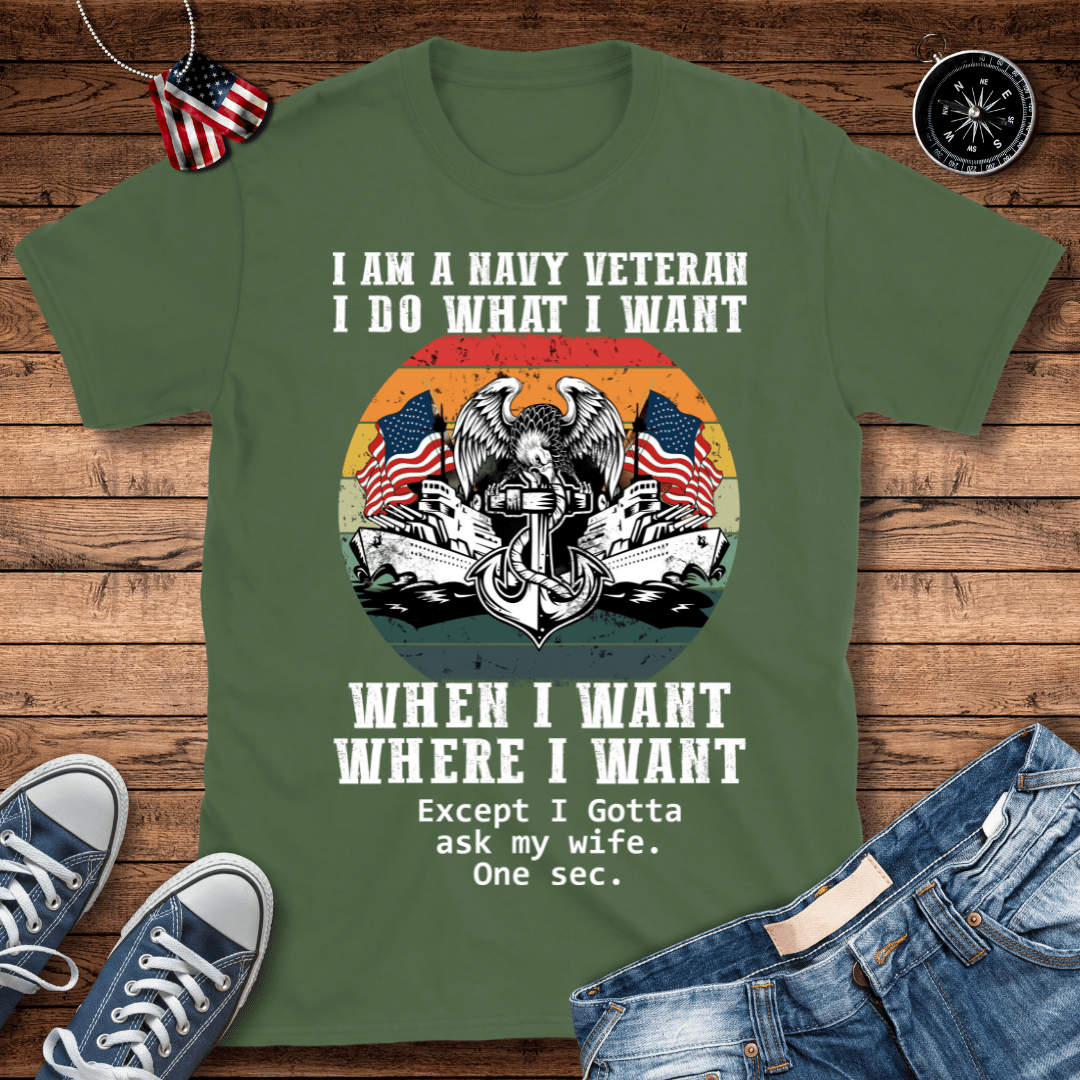 Navy Veteran What I Want T-Shirt