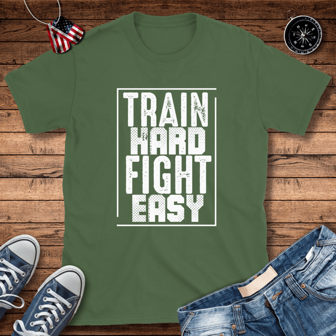 Train Hard Fight Easy T-Shirt