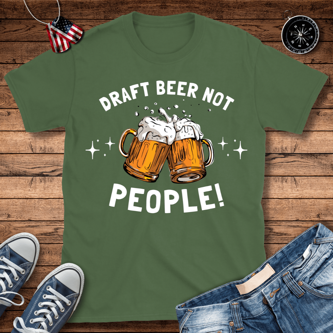 Draft Beer Not People T-Shirt