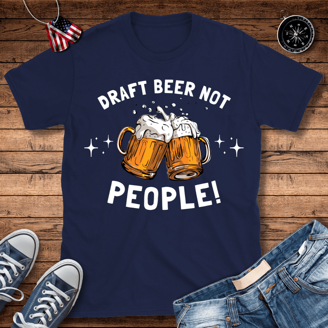 Draft Beer Not People T-Shirt