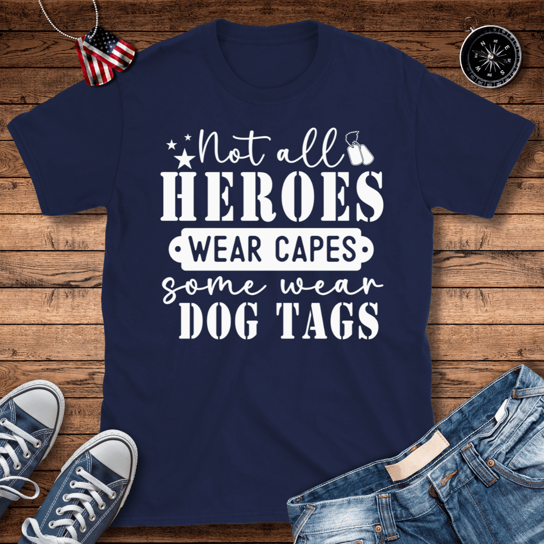 Not All Heroes Wear Capes T-Shirt