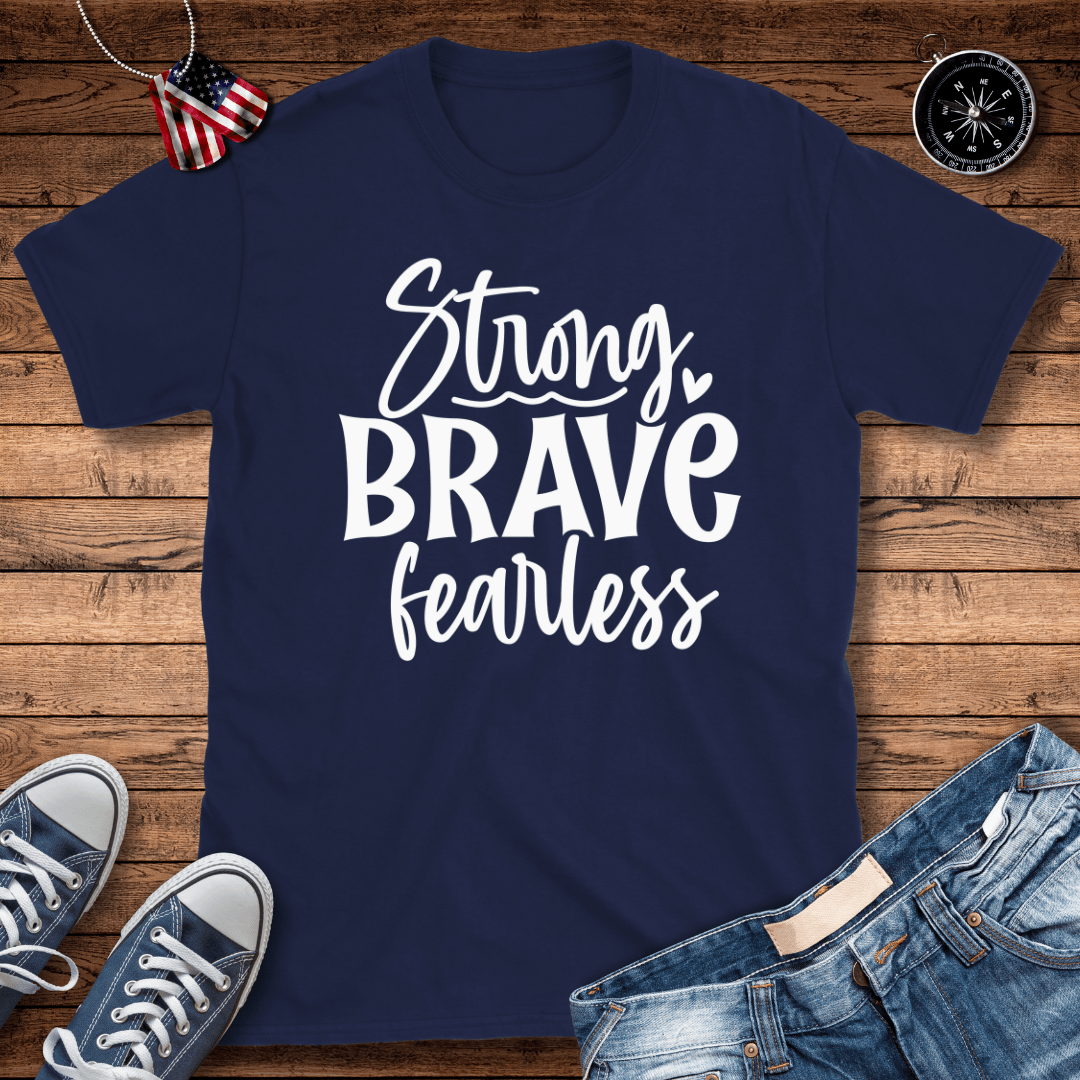 Strong Brave Fearless T-Shirt