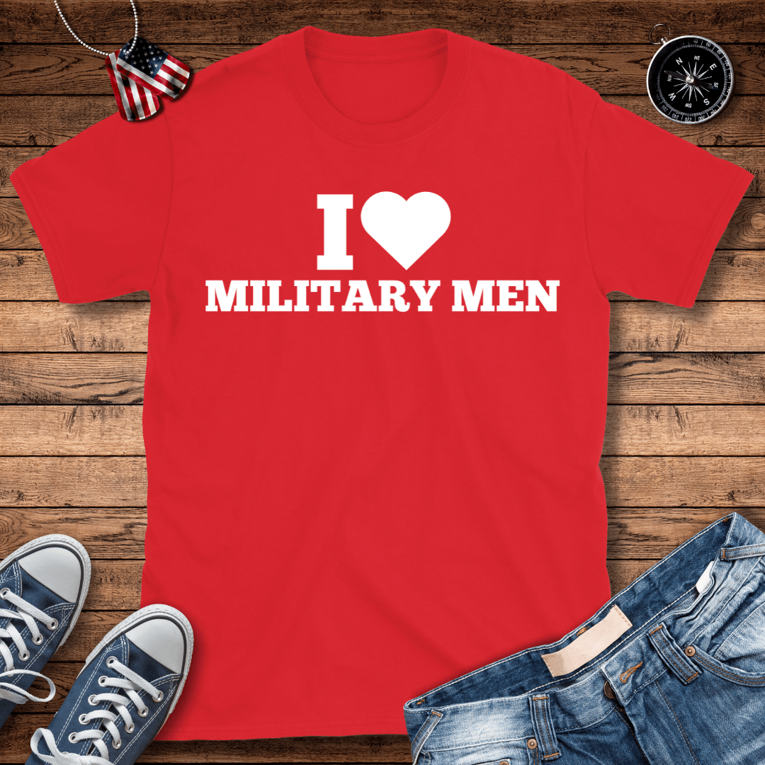 I Love Military Men T-Shirt