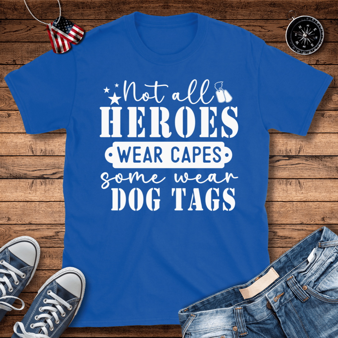 Not All Heroes Wear Capes T-Shirt