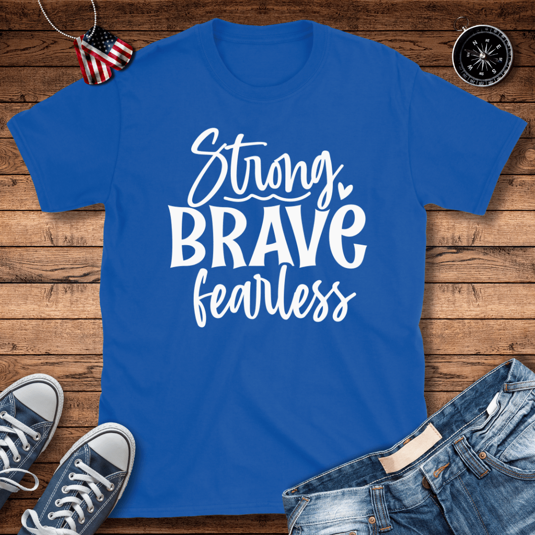 Strong Brave Fearless T-Shirt