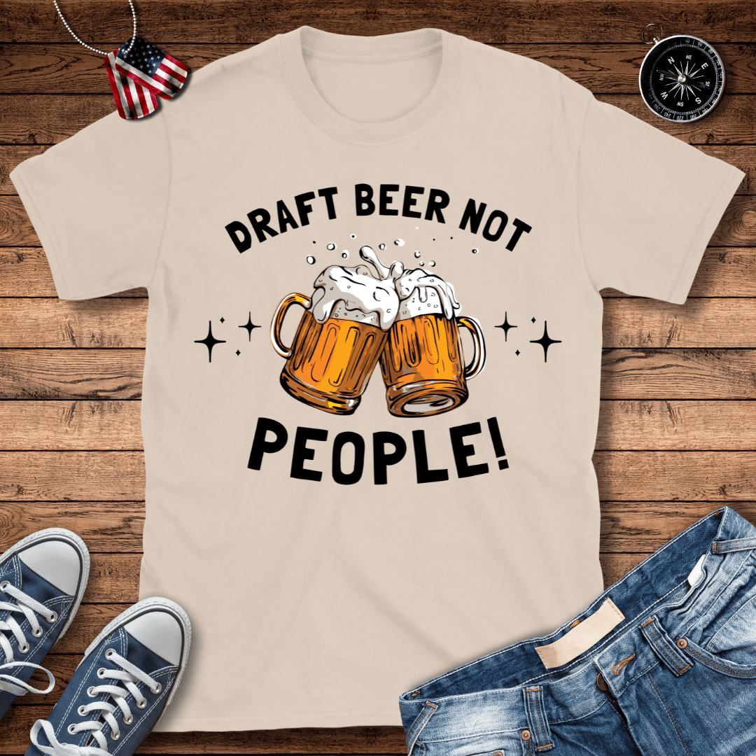 Draft Beer Not People T-Shirt