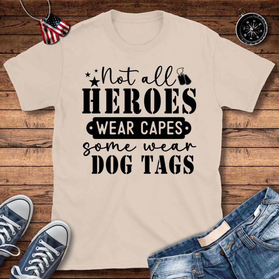 Not All Heroes Wear Capes T-Shirt