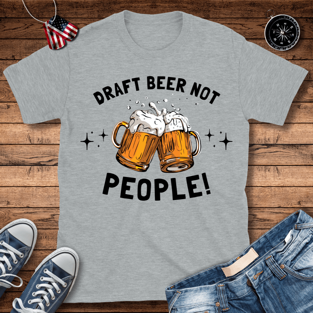 Draft Beer Not People T-Shirt