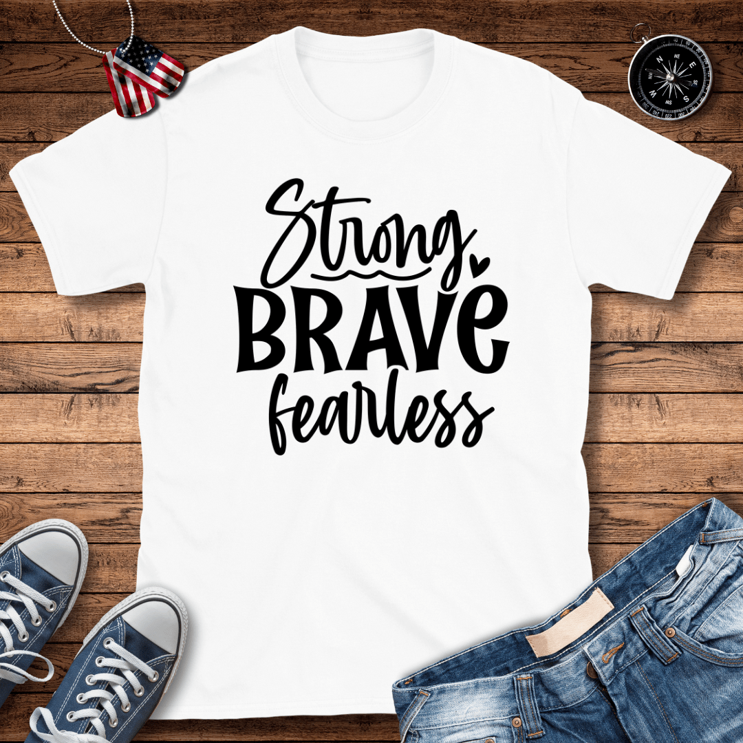 Strong Brave Fearless T-Shirt