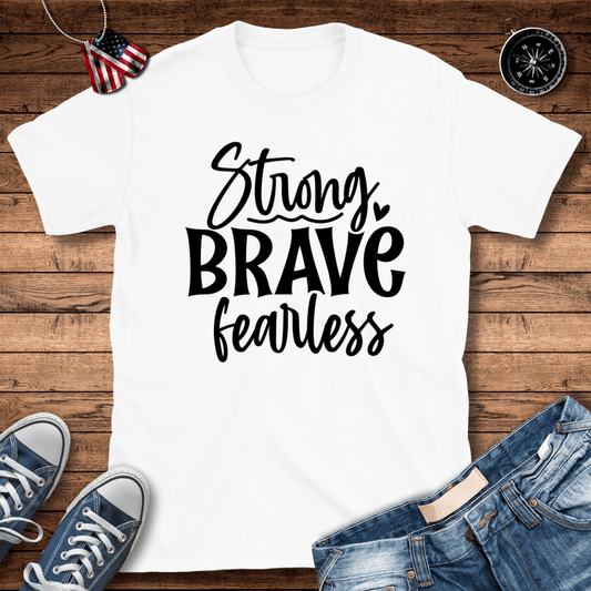 Strong Brave Fearless T-Shirt