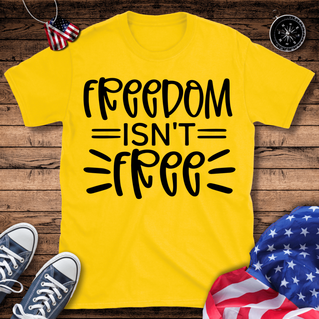 Freedom Isn't Free T-Shirt