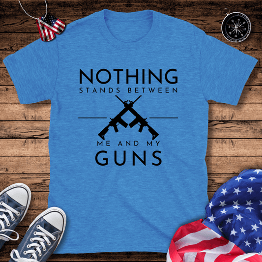Between Me And My Guns T-Shirt