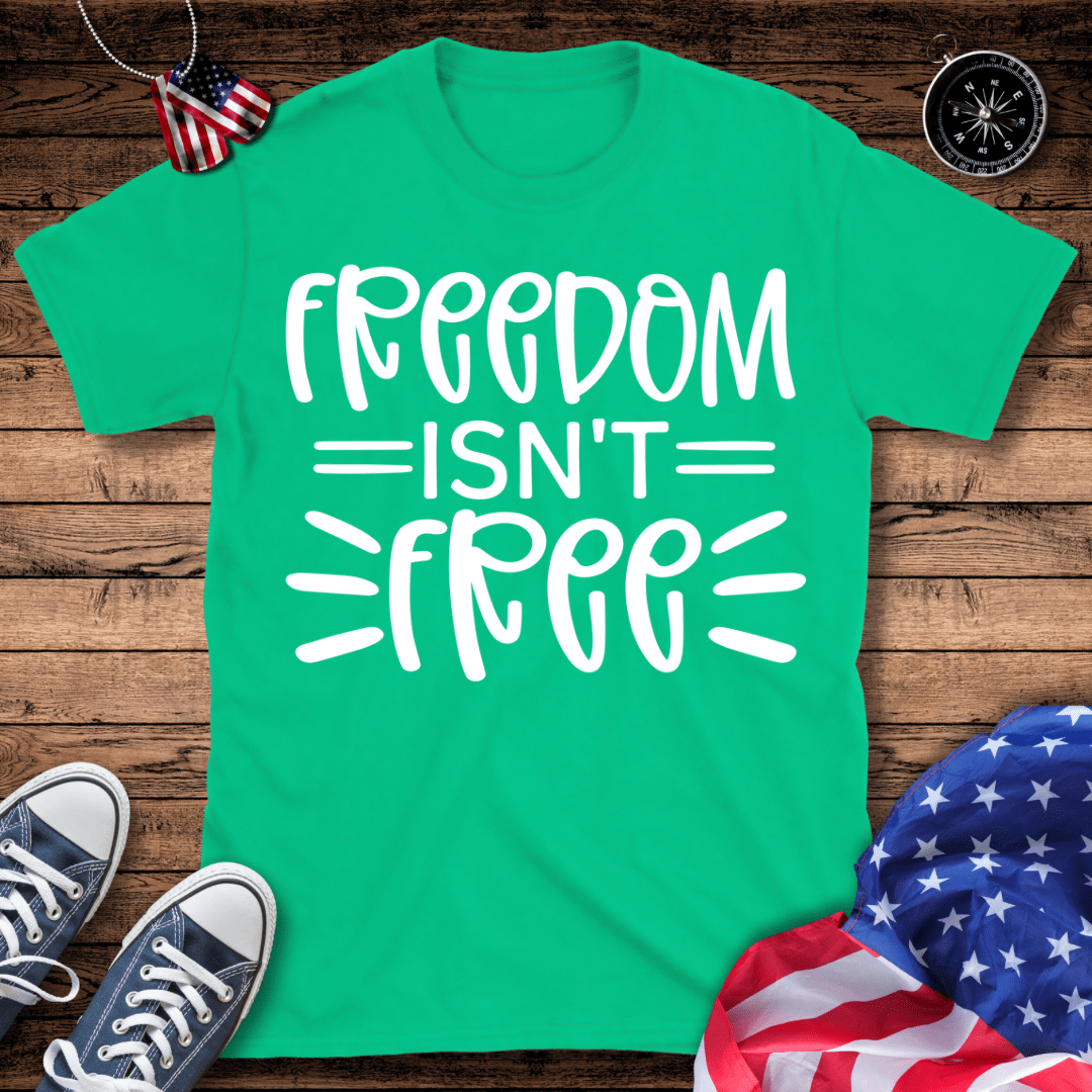 Freedom Isn't Free T-Shirt