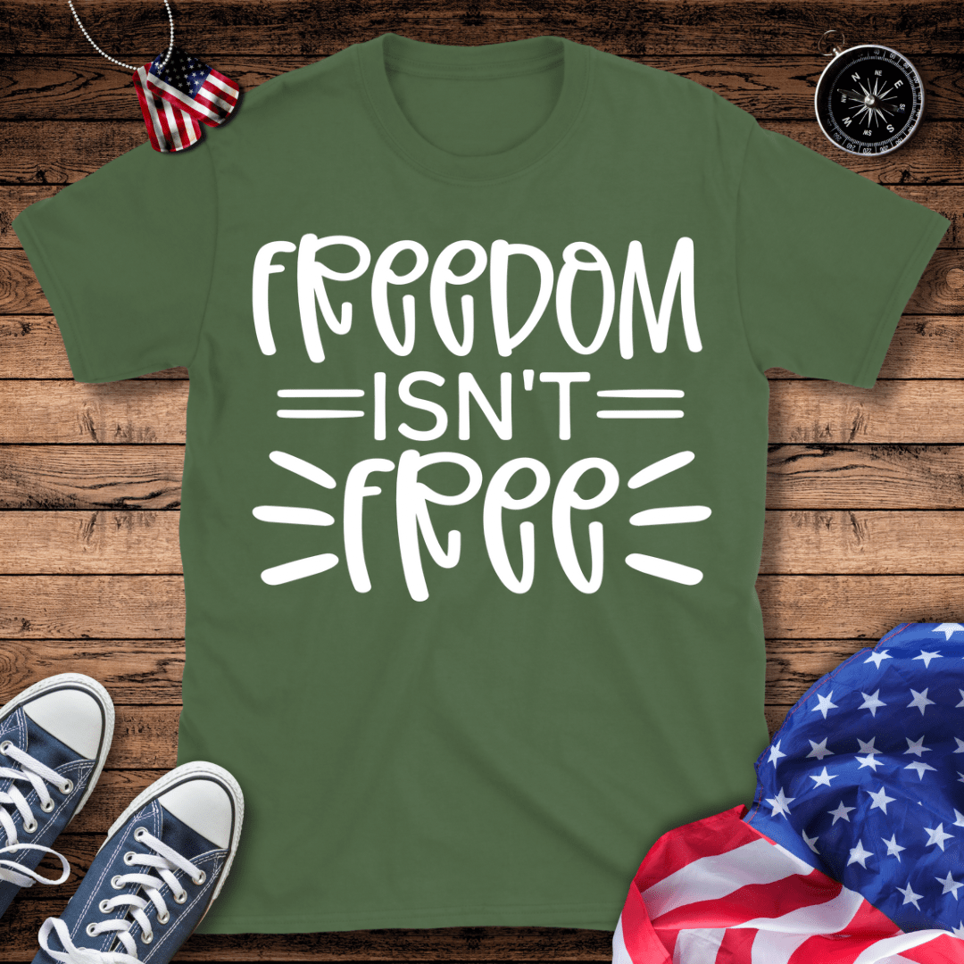 Freedom Isn't Free T-Shirt