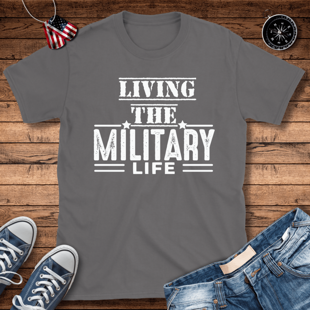 Living The Military Life T-Shirt